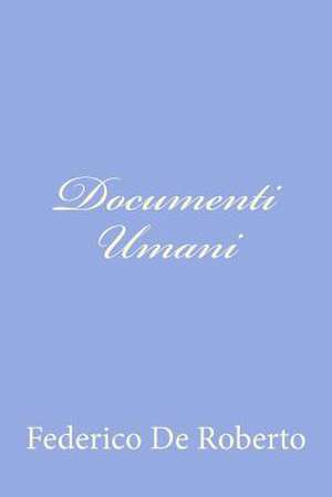 Documenti Umani de Federico De Roberto