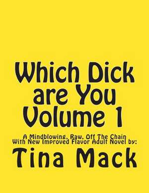 Which Dick Are You Volume 1 de Tina M. Mack