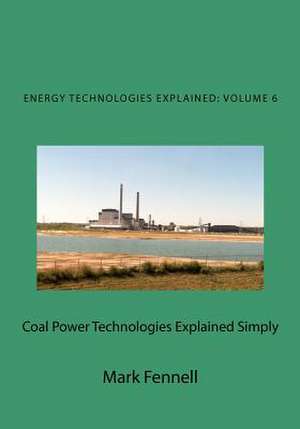 Coal Power Technologies Explained Simply de Mark Fennell