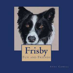 Frisby - Fun and Friends de Anne Cowell