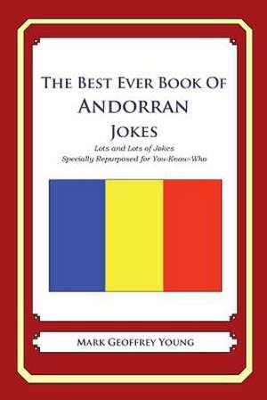 The Best Ever Book of Andorran Jokes de Mark Geoffrey Young