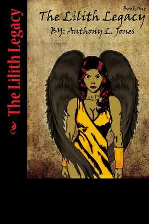 The Lilith Legacy de Anthony L. Jones