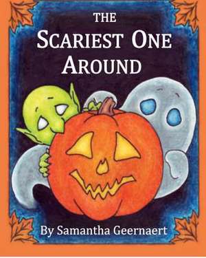 The Scariest One Around de Samantha Geernaert