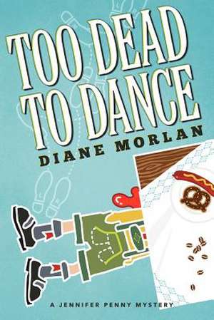 Too Dead to Dance de Diane Morlan