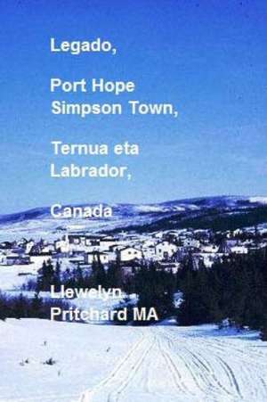 Legado, Port Hope Simpson Town, Ternua Eta Labrador, Canada: Port Hope Simpson Misterios de Llewelyn Pritchard Ma