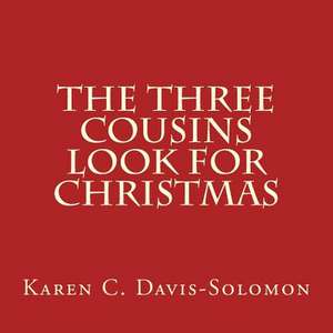 The Three Cousins Look for Christmas de Karen C. Davis-Solomon