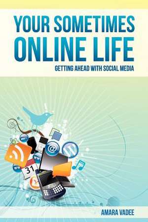 Your Sometimes Online Life de Amara Vadee