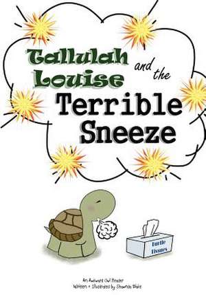 Tallulah Louise & the Terrible Sneeze de Shawnda Blake