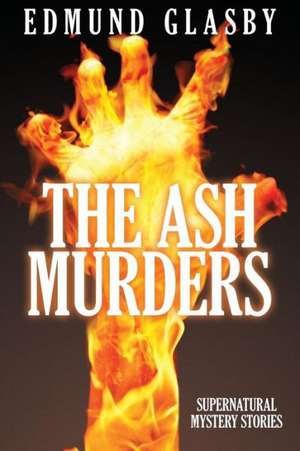 The Ash Murders de Edmund Glasby