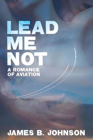 Lead Me Not de James B. Johnson