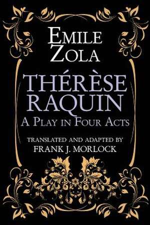 Therese Raquin: A Play in Four Acts de Emile Zola