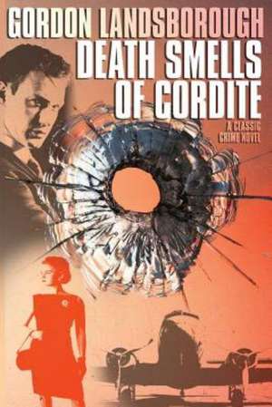 Death Smells of Cordite de Gordon Landsborough