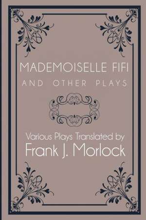 Mademoiselle Fifi and Other Plays de Emile Zola