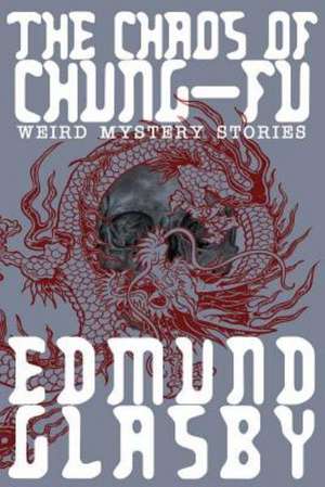 The Chaos of Chung-Fu de Edmund Glasby