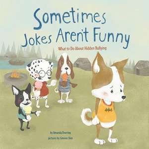 Sometimes Jokes Aren't Funny: What to Do about Hidden Bullying de Amanda F. Doering