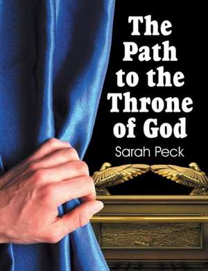 The Path to the Throne of God de Sarah Elizabeth Peck