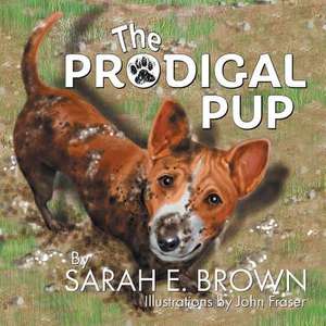 The Prodigal Pup de Sarah E. Brown