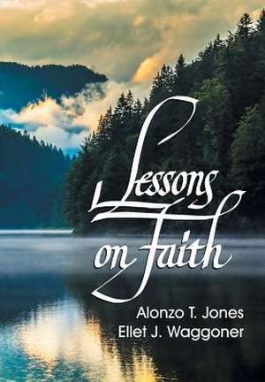 Lessons on Faith de A. T. Jones