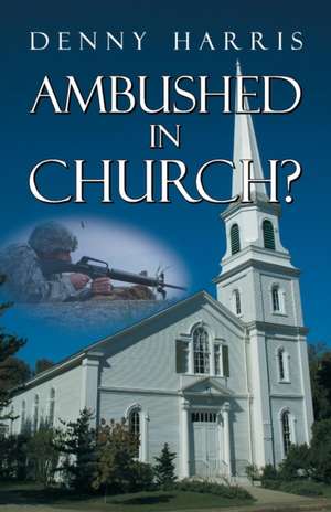 Ambushed in Church? de Denny Harris