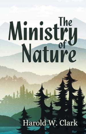 The Ministry of Nature de Harold W. Clark