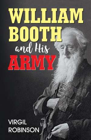 William Booth and His Army de Virgil Robinson