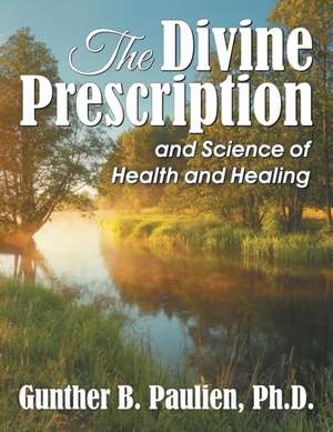 The Divine Prescription de Gunther B. Paulien