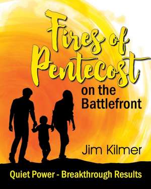 Fires of Pentecost on the Battlefront de Jim Kilmer