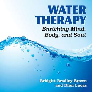 Water Therapy: Enriching Mind, Body, and Soul de Dion Lucas