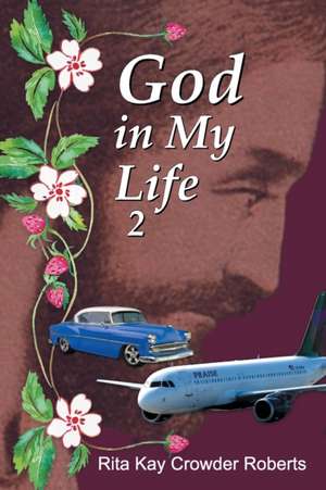 God in My Life 2 de Rita Kay Crowder Roberts