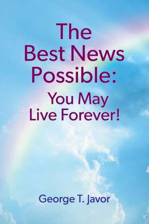 The Best News Possible de George T. Javor