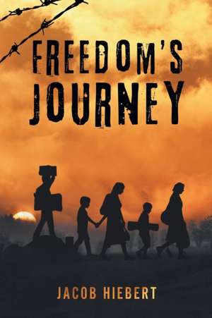 Freedom's Journey de Jacob Hiebert