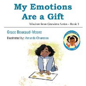 My Emotions Are a Gift de Grace Boucaud-Moore