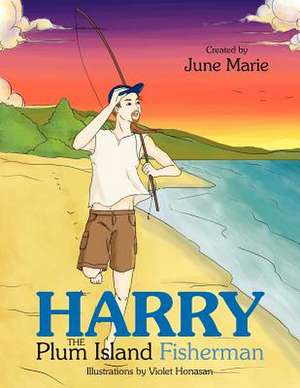 Harry the Plum Island Fisherman de June Marie