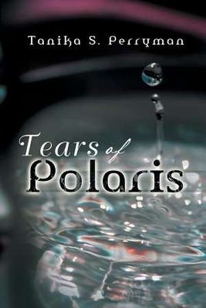 Tears of Polaris de Tanika S. Perryman