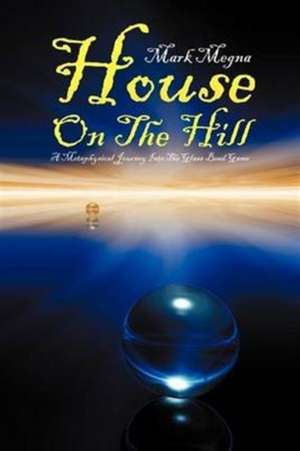 House on the Hill de Mark Megna