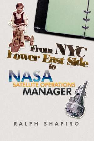 From NYC Lower East Side to NASA Satellite Operations Manager de Ralph Shapiro