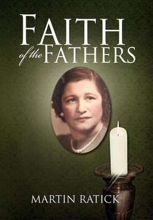 Faith of the Fathers de Martin Ratick