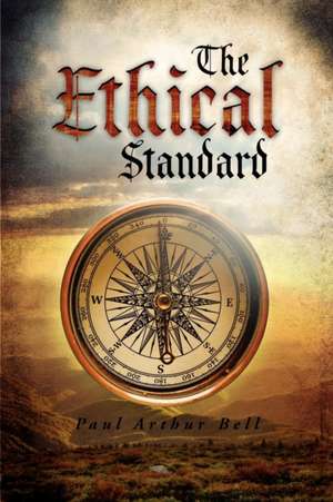 The Ethical Standard de Paul Arthur Bell