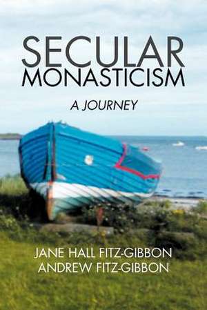 Secular Monasticism de Jane Fitz-Gibbon