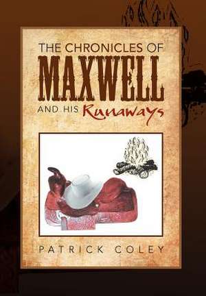 The Chronicles of Maxwell and His Runaways de Patrick Coley