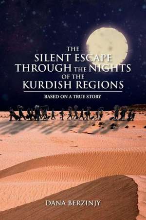 The Silent Escape Through the Nights of the Kurdish Regions de Dana Berzinjy