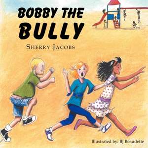 ''Bobby the Bully'' de Sherry Jacobs