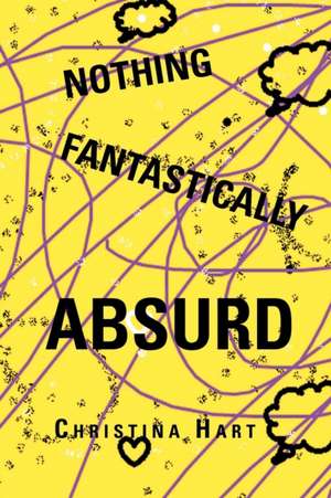 Nothing Fantastically Absurd de Christina Hart