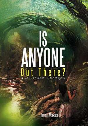 Is Anyone Out There? de Julian Maka'a