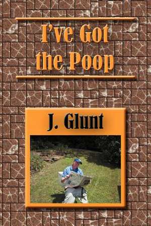 I've Got the Poop de J. Glunt