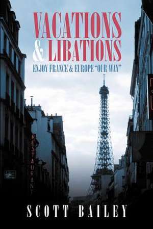 Vacations and Libations de Scott Bailey