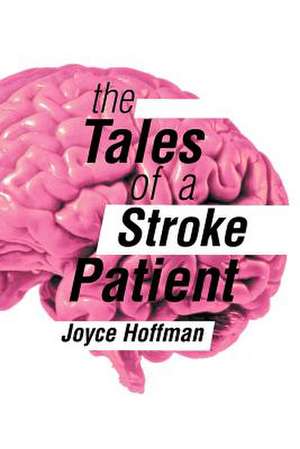 The Tales of a Stroke Patient de Joyce Hoffman