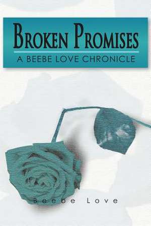 Broken Promises de Beebe Love