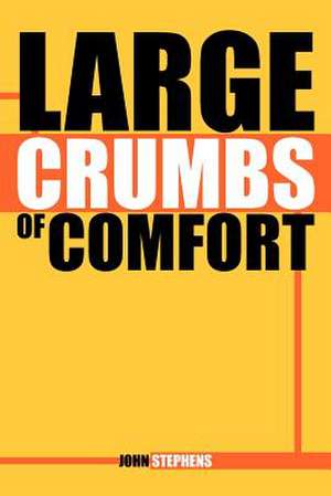 Large Crumbs of Comfort de John Stephens