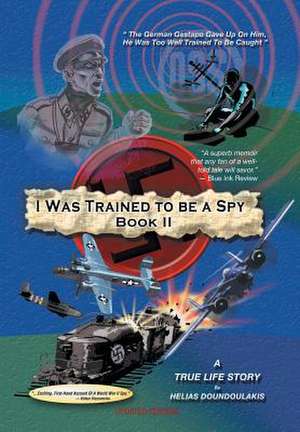 I Was Trained To Be A Spy Book II de Helias Doundoulakis